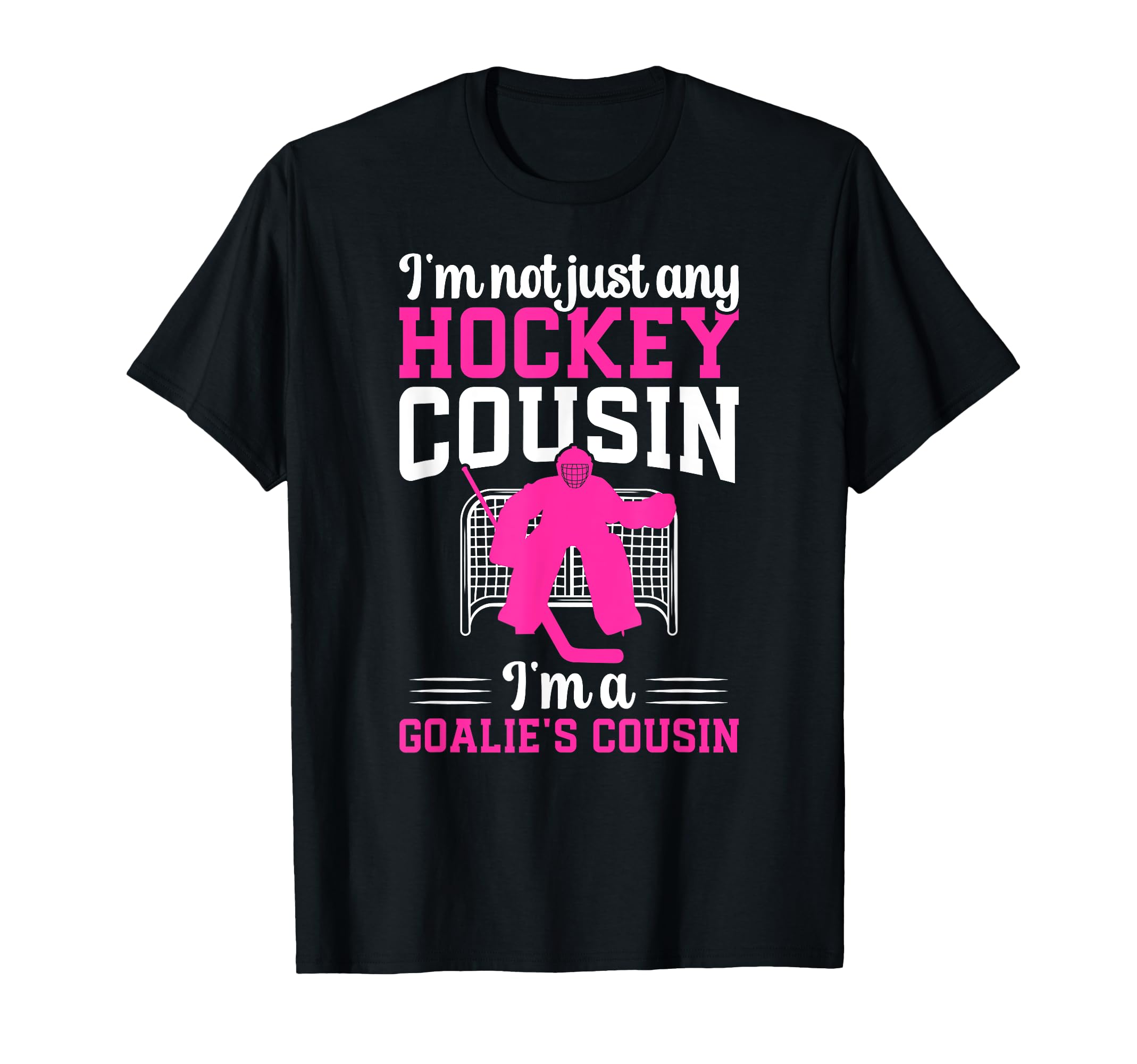 Im Hockey Goalie Cousin Hockey Keeper T-Shirt - Novelty Apparel Men Women