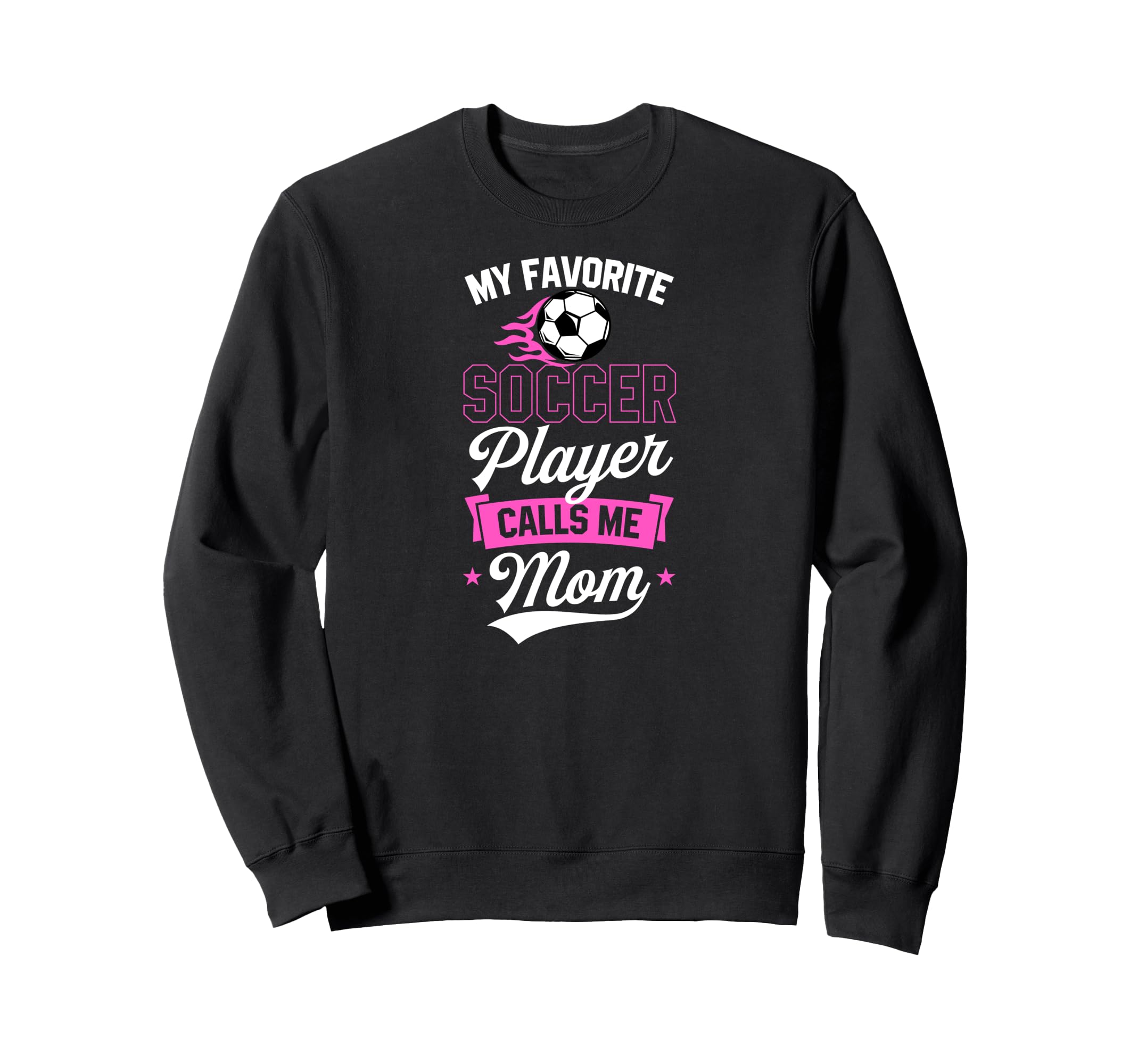 My Favorite Soccer Player Calls Me Sweatshirt - Novelty Apparel Men Women