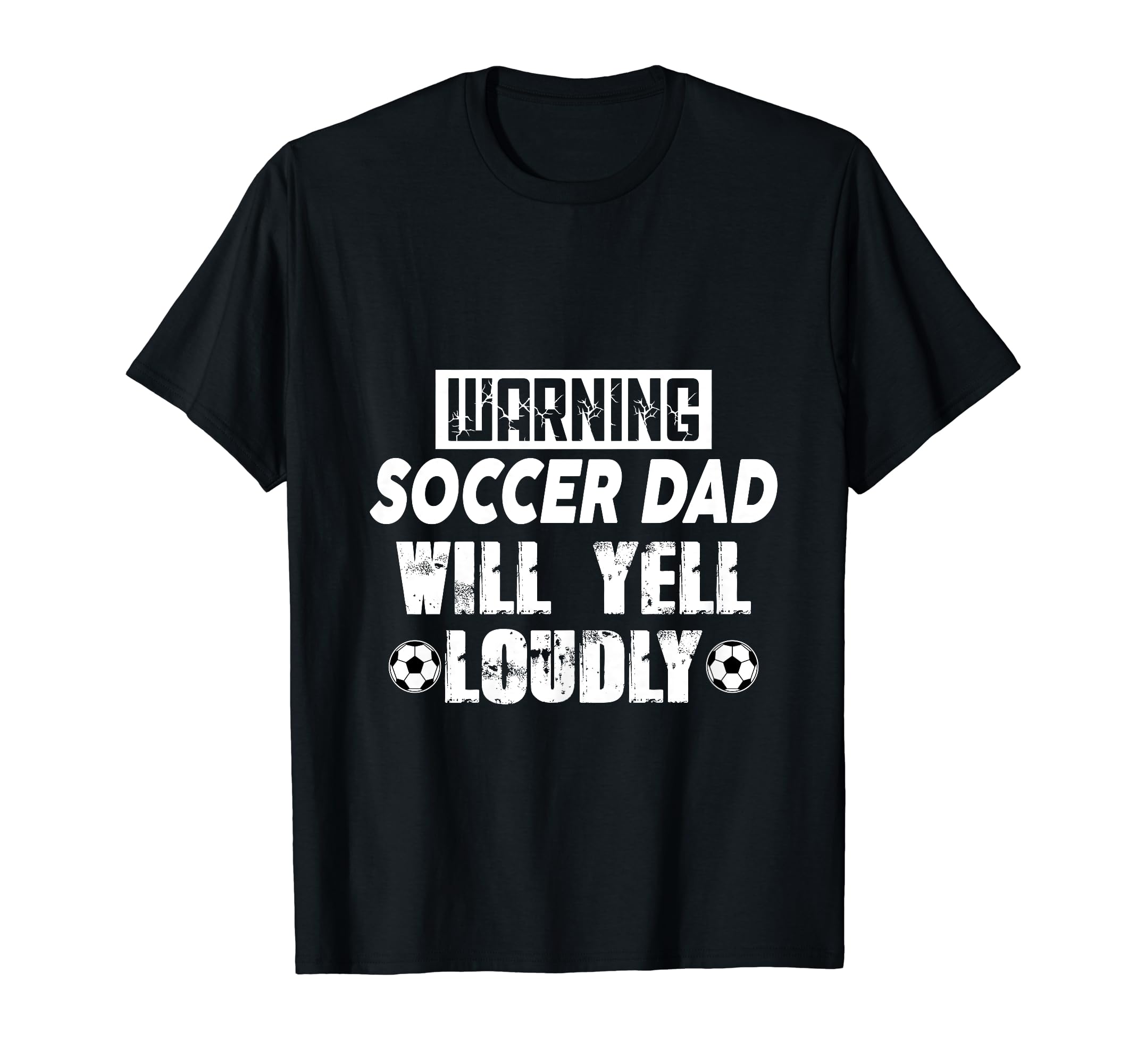 Warning Soccer Dad Will Yell T-Shirt - Casual Everyday Wear Men Women