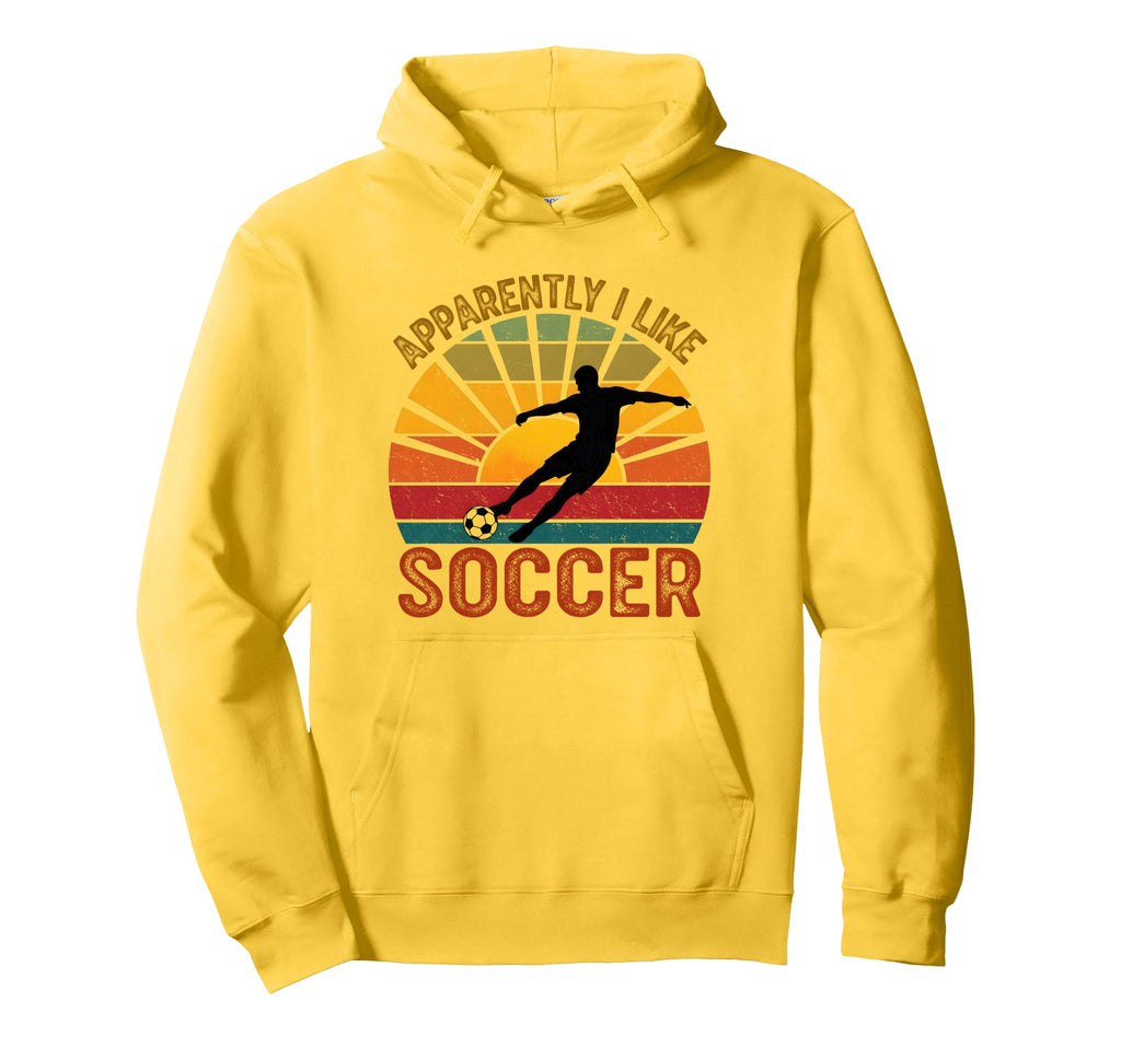 Apparently I Like Soccer Season Hoodie - Fun Novelty Design Men Women