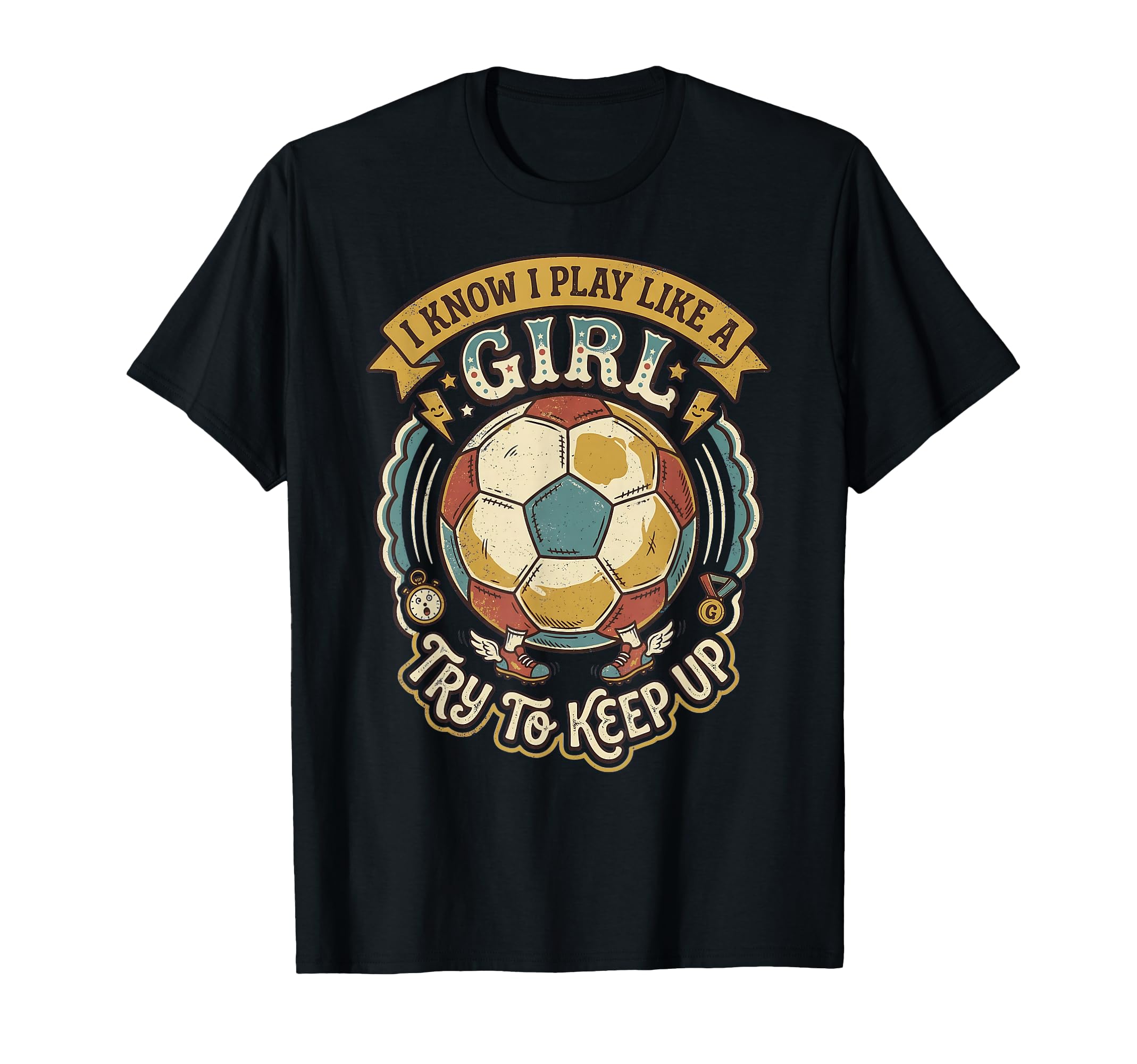 I Know I Play Like Try To Keep Up Soccer T-Shirt - Graphic Print Unisex