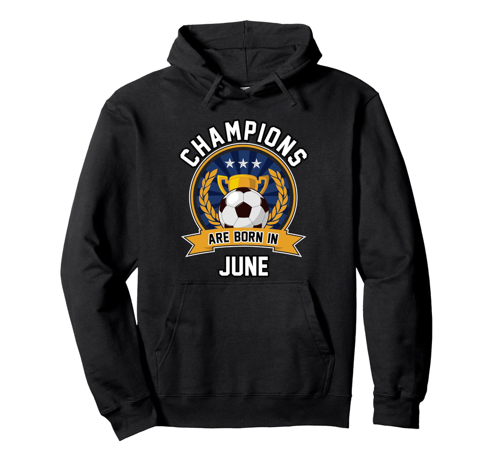 Champions Are Born June Football Hoodie - Custom Art Print Men Women