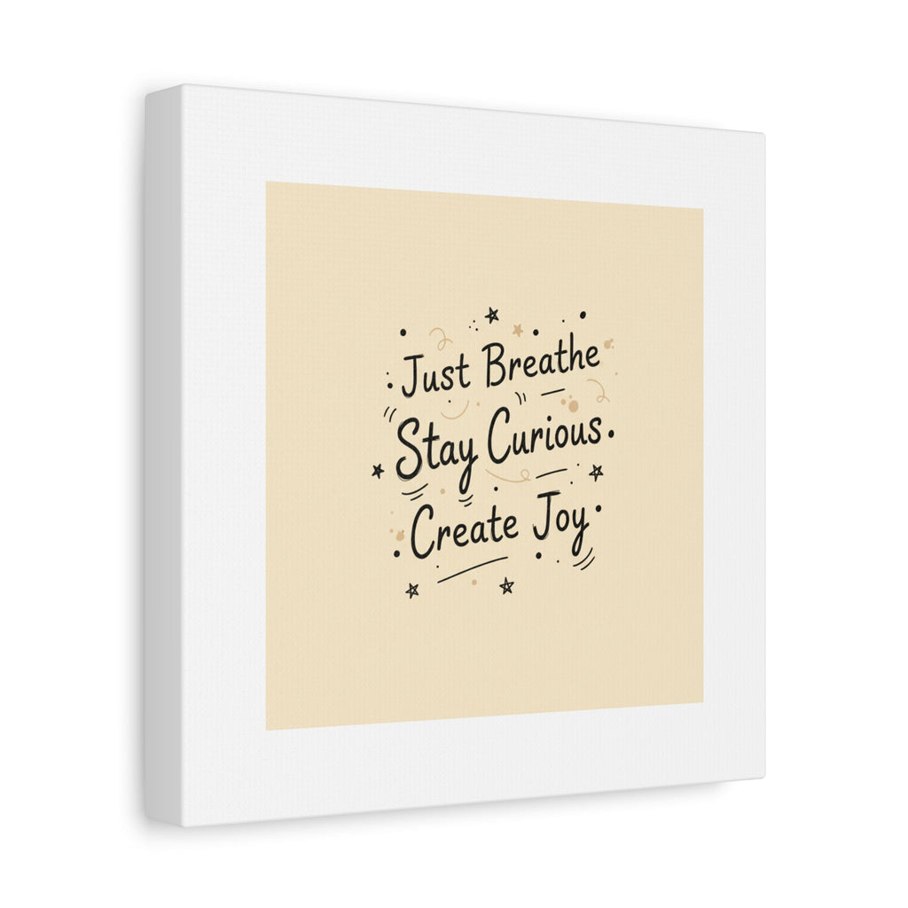 Just Breathe Stay Curious Create Joy Canvas | Messy Handwritten Typography, Doodle Text Art