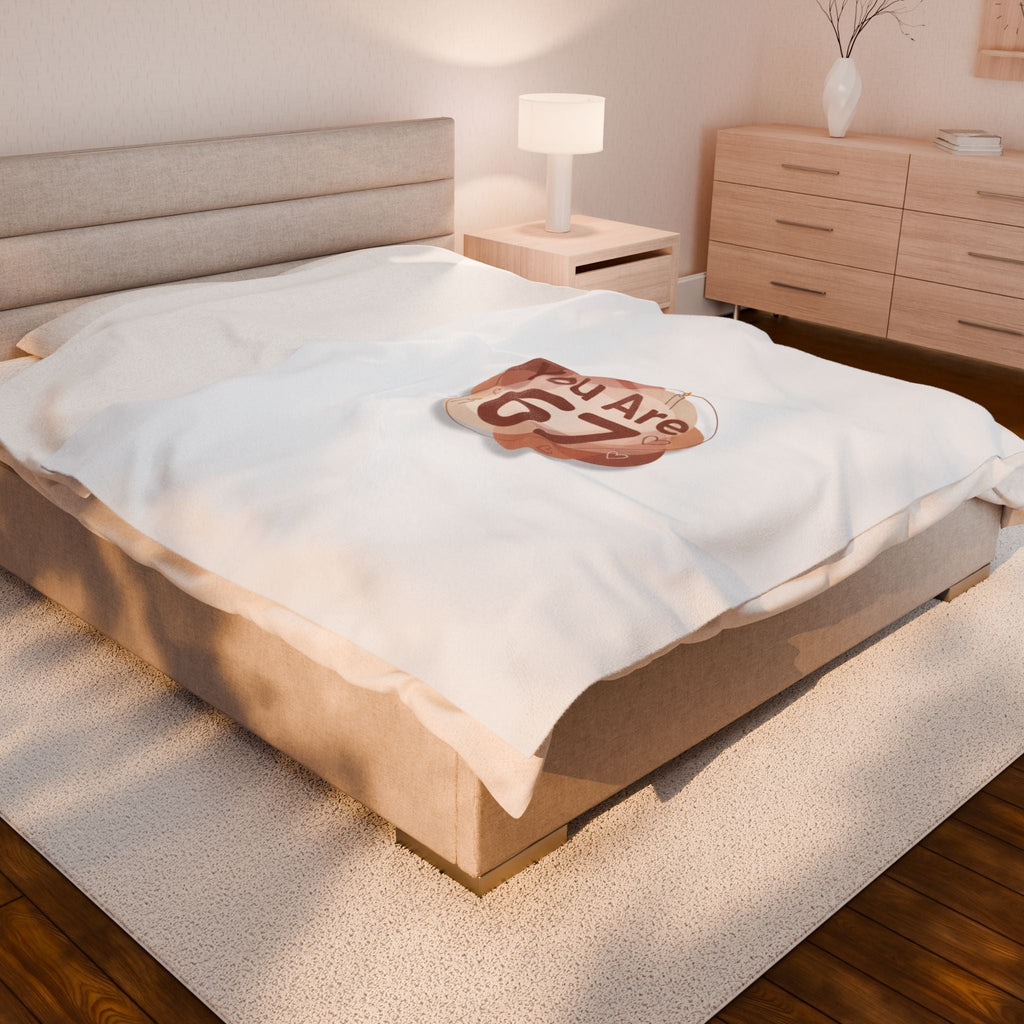 You Are 67 Velveteen Plush Blanket | Self Love Valentine, Cozy Self‑Care