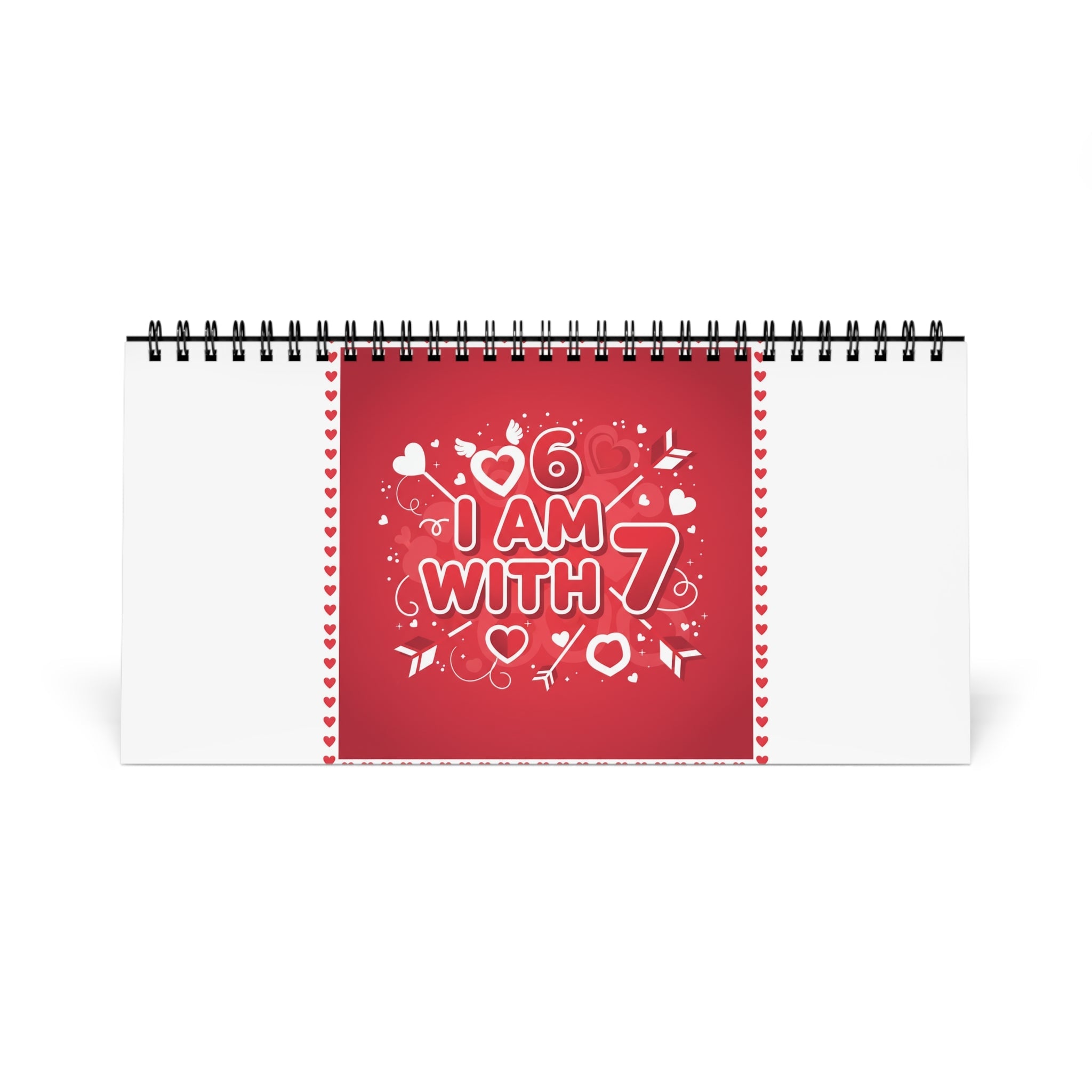 Desktop Calendar 6 7— “I Am With 7” Red Love Design