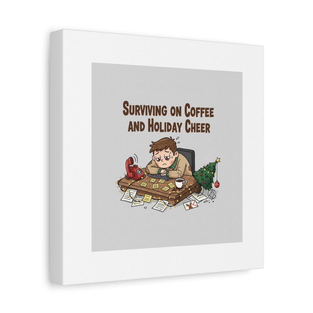 Surviving on Coffee and Holiday Cheer Canvas | Holiday Burnout, Festive But Tired
