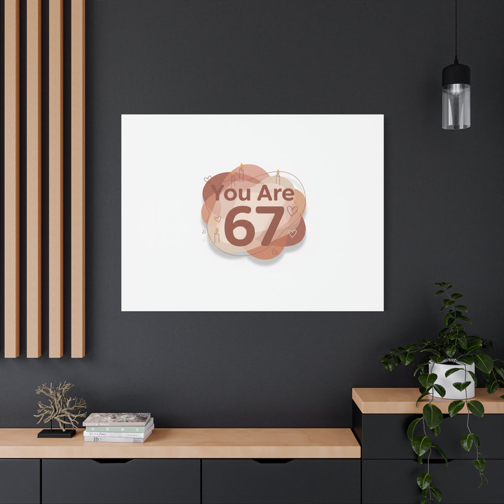 You Are 67 Canvas | Self Love Valentine wall art, Treat‑Yourself decor