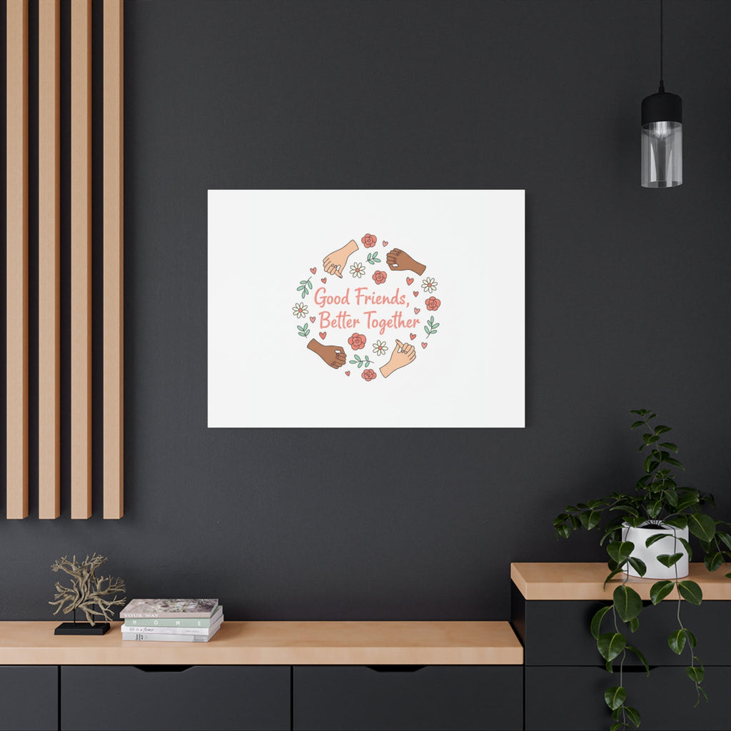 Good Friends Better Together Canvas | Friendship Valentine, Platonic Love