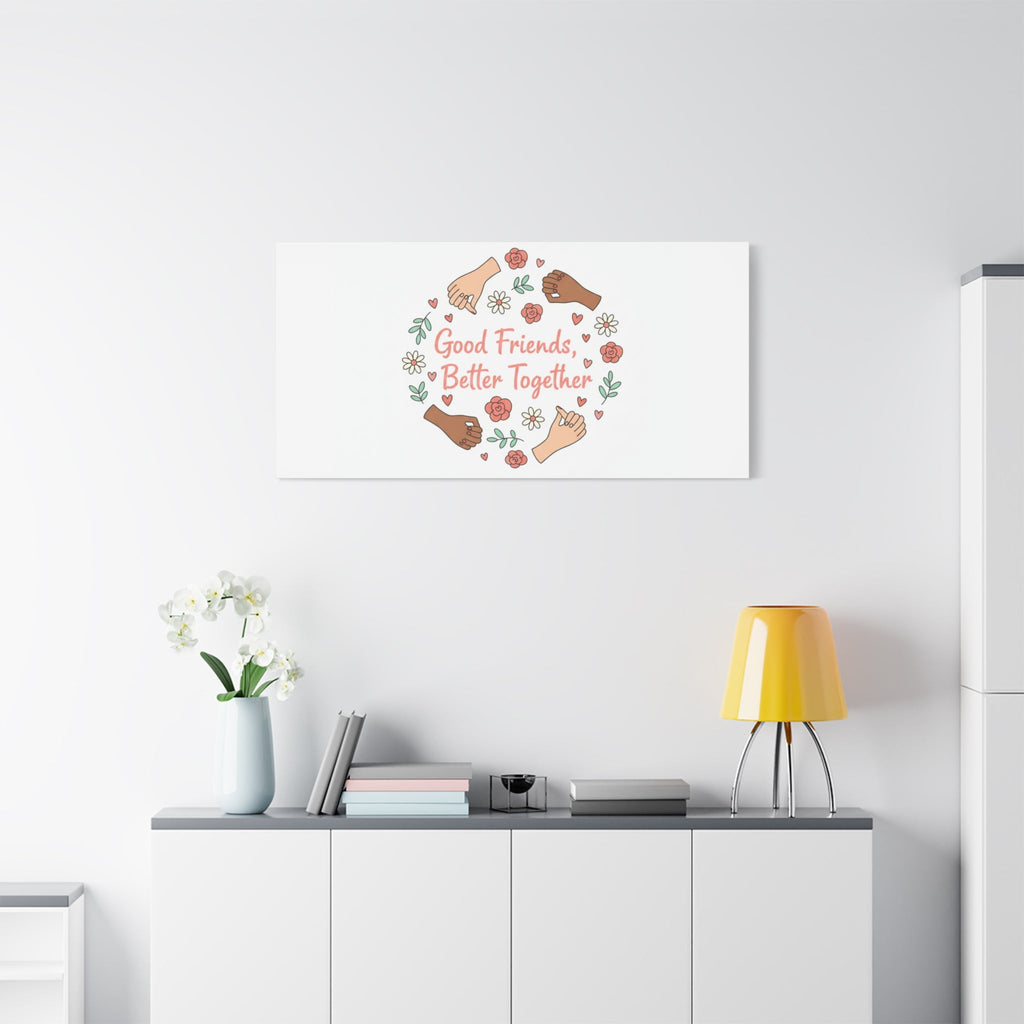 Good Friends Better Together Canvas | Friendship Valentine, Platonic Love