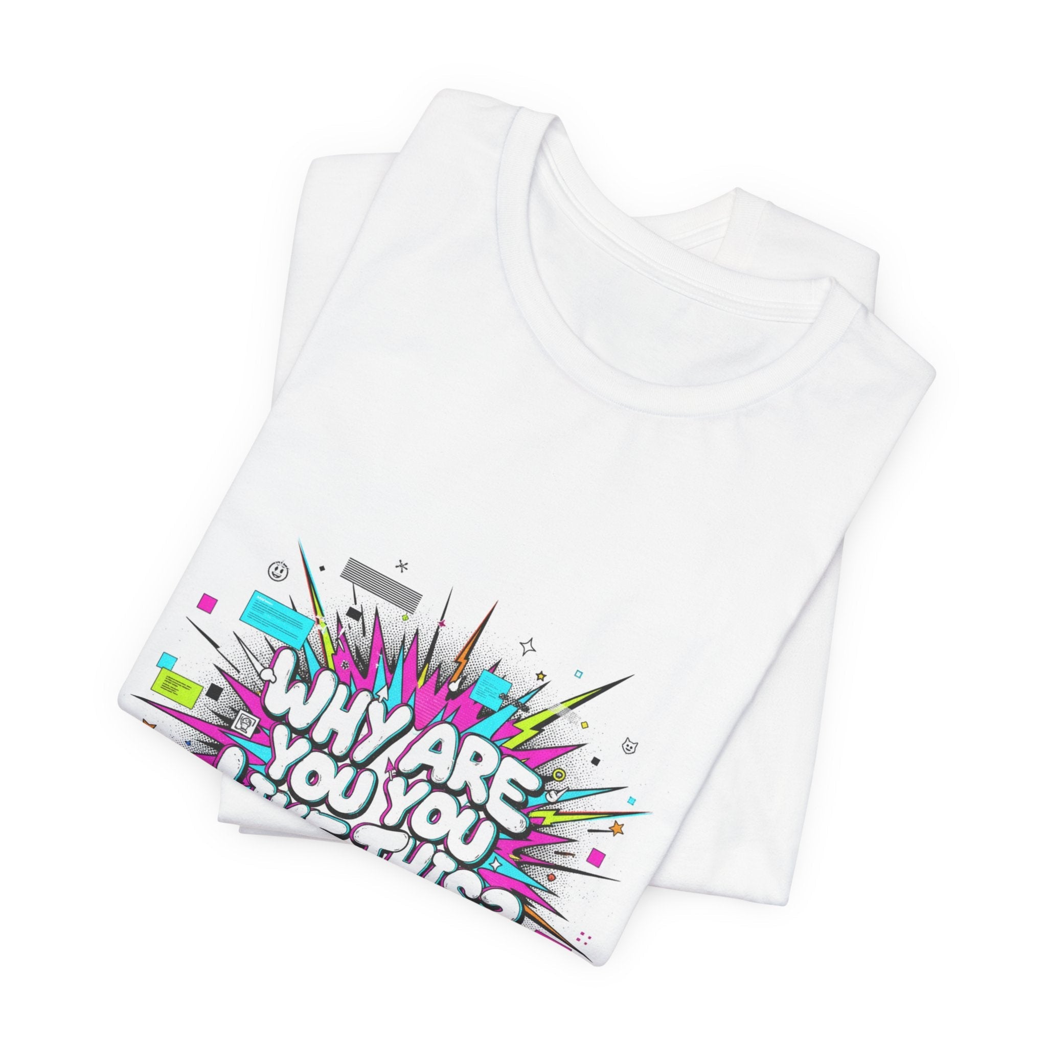 Why Are You Like This? Tee | meme shirt, brainrot, chronically online