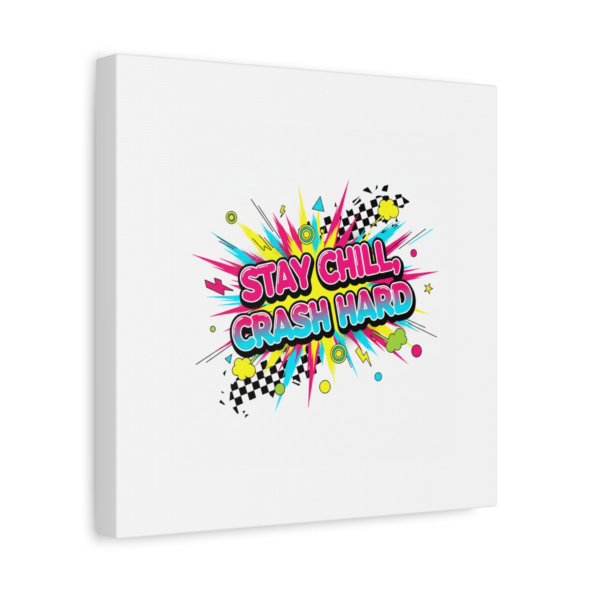 Stay Chill Crash Hard Canvas, neon graffiti crash out art | meltdown sticker style