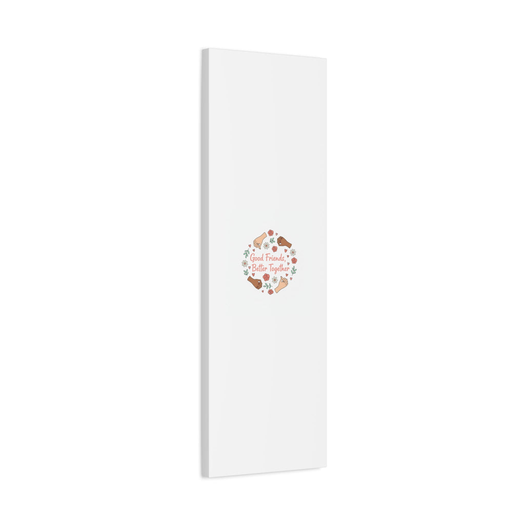 Good Friends Better Together Canvas | Friendship Valentine, Platonic Love