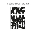Other Side Of Futurism