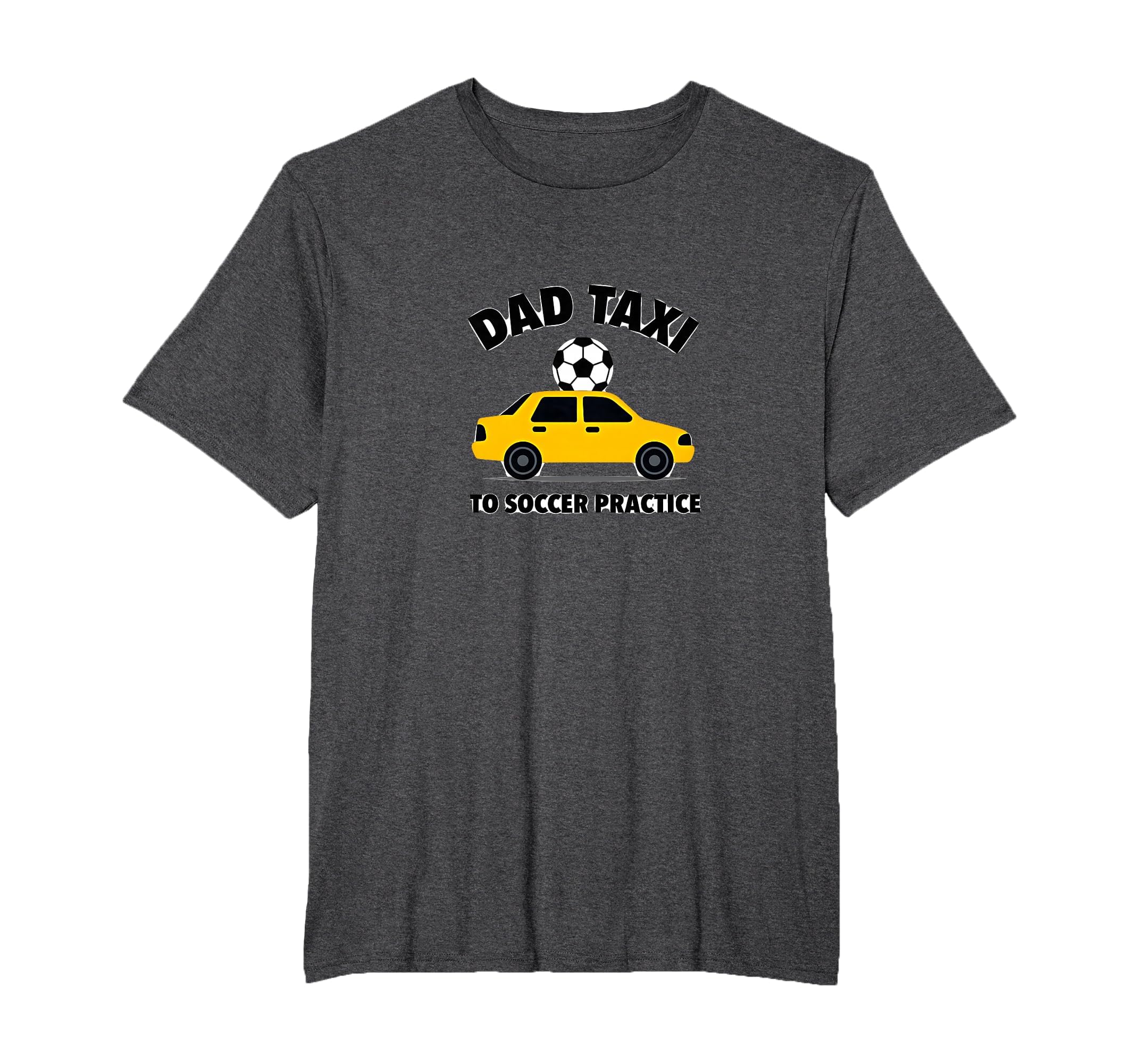 Dad Taxi To Soccer Practice Funny T-Shirt - Fun Novelty Design Men Women