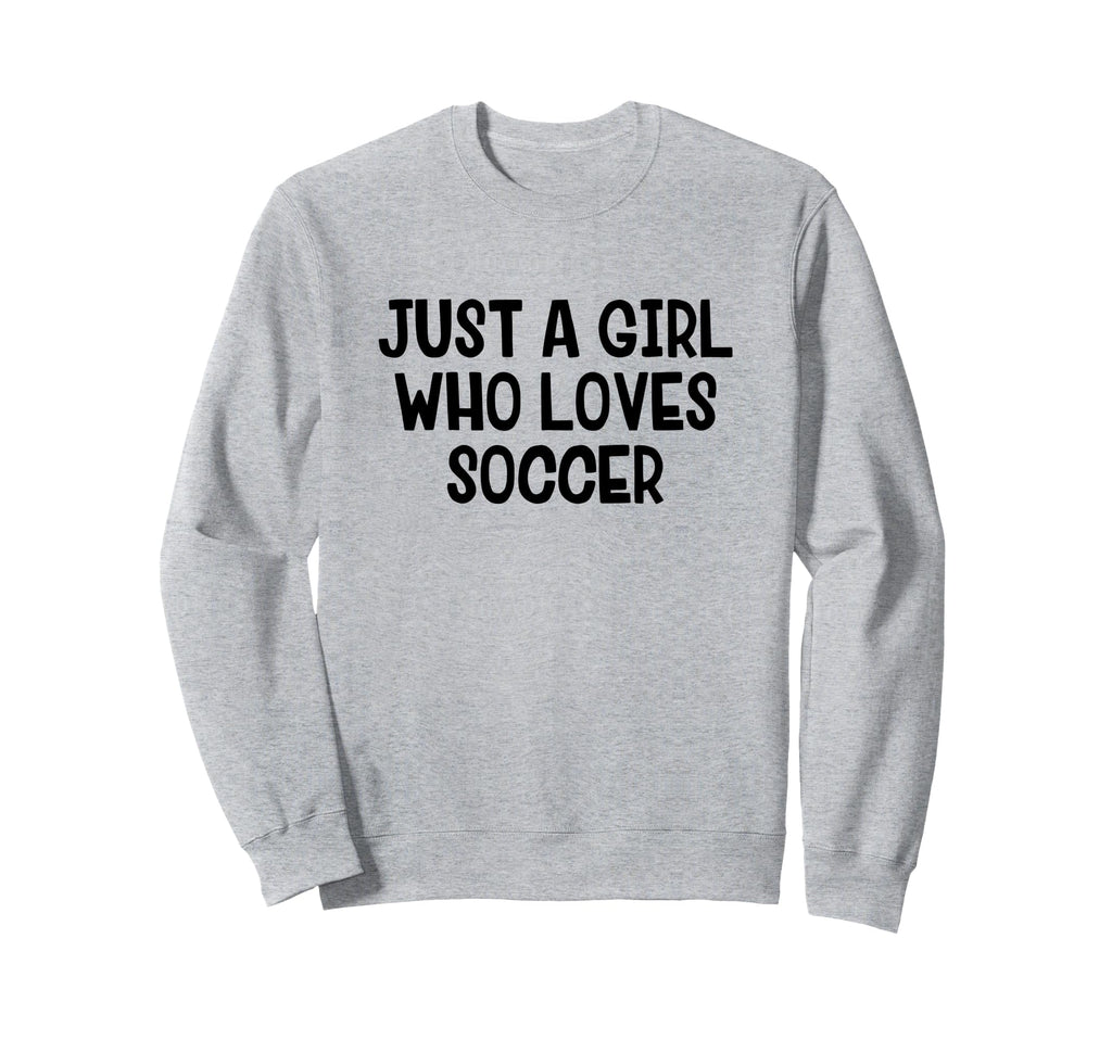 Just Who Loves Soccer Sweatshirt - Custom Art Print Men Women