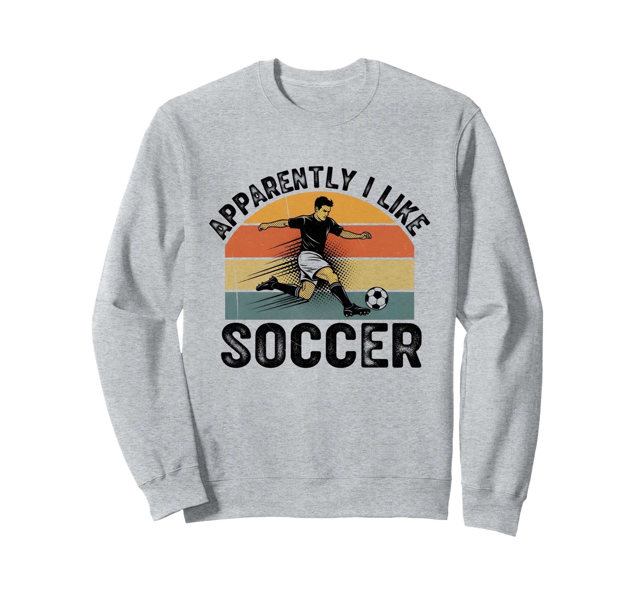 Apparently I Like Soccer Season Sweatshirt - Casual Everyday Wear Unisex