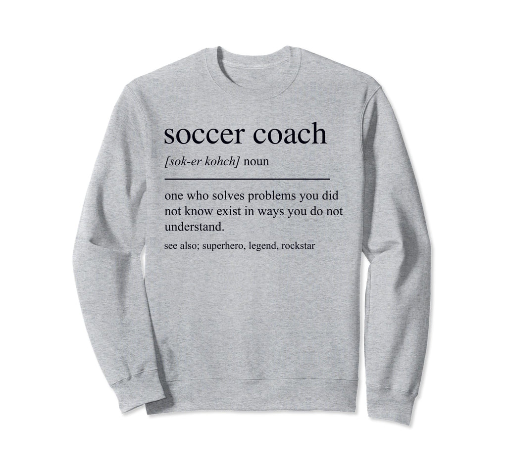 Funny Soccer Coach Definition Sweatshirt - Fun Novelty Design Men Women