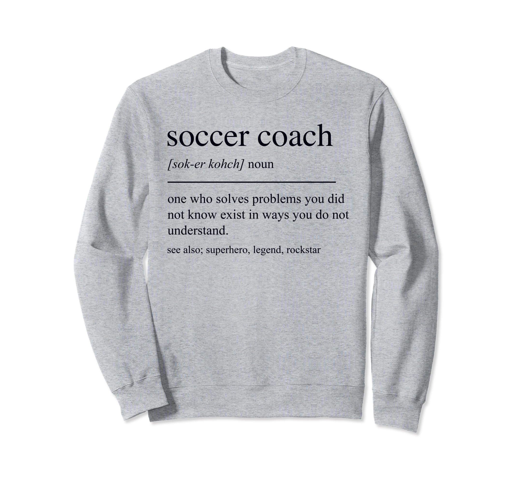 Funny Soccer Coach Definition Sweatshirt - Fun Novelty Design Men Women