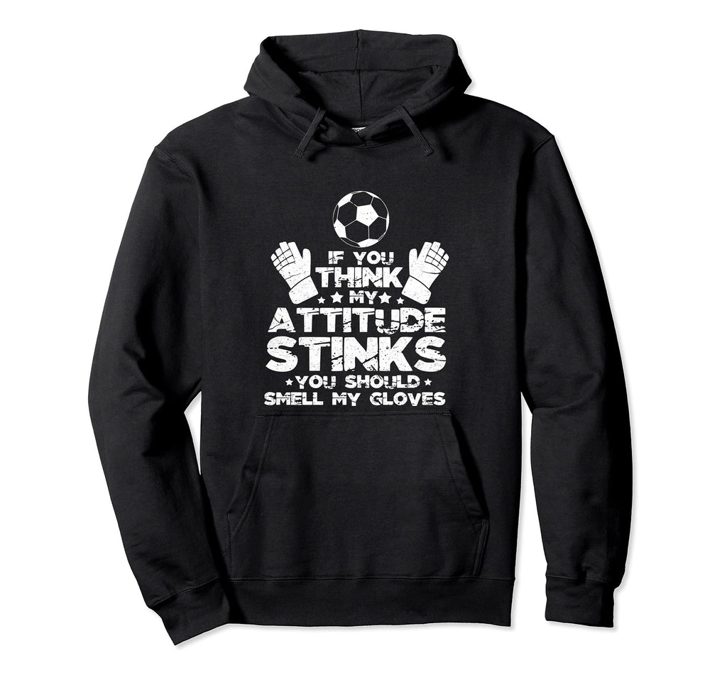 If You Think My Attitude Stinks Smell My Hoodie - Unique Graphic Men Women