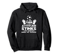 If You Think My Attitude Stinks Smell My Hoodie - Unique Graphic Men Women