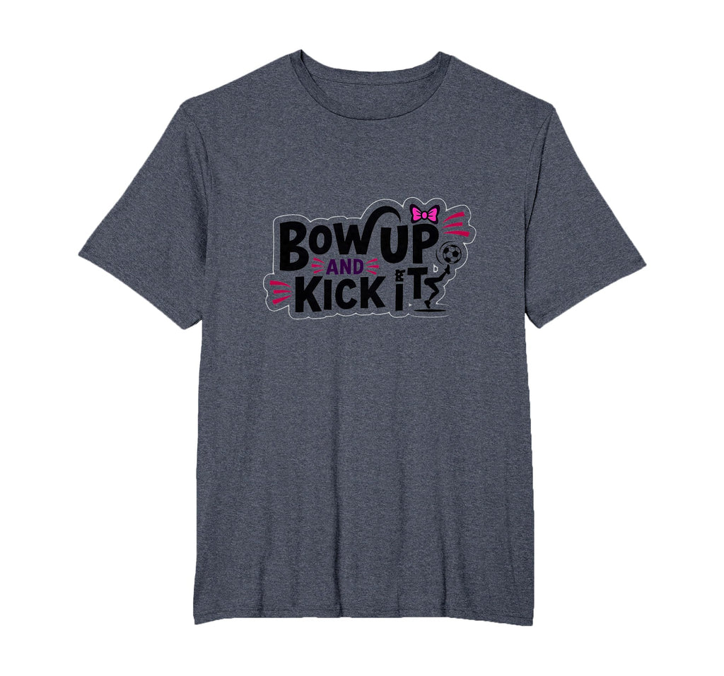 Bow Up Kick It Soccers T-Shirt - Casual Everyday Wear Men Women