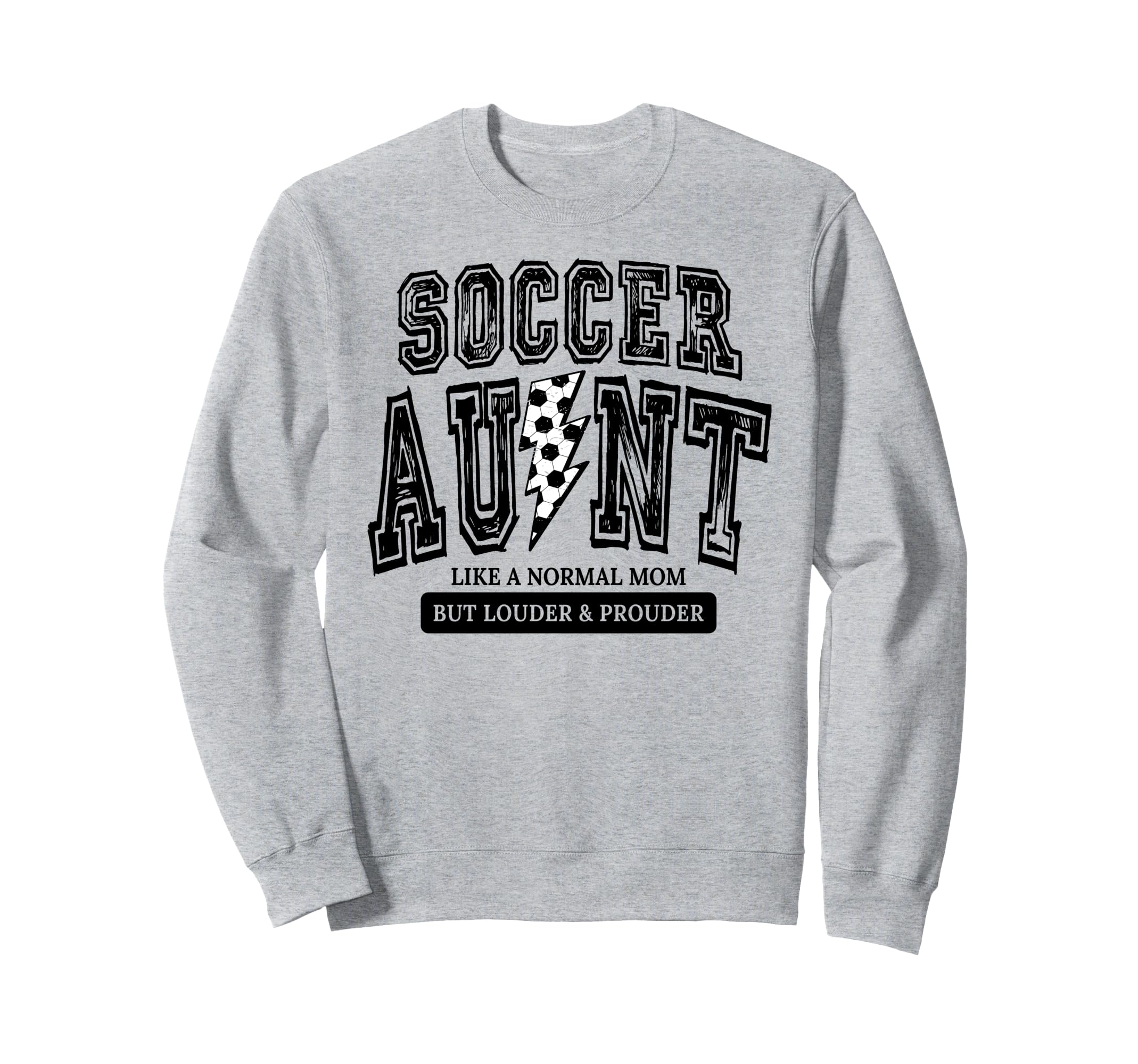 Soccer Aunt Like Normal Aunt But Sweatshirt - Casual Everyday Wear Unisex