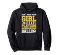 Dont Mess Soccer Players We Kick Balls Hoodie - Novelty Apparel for Adults