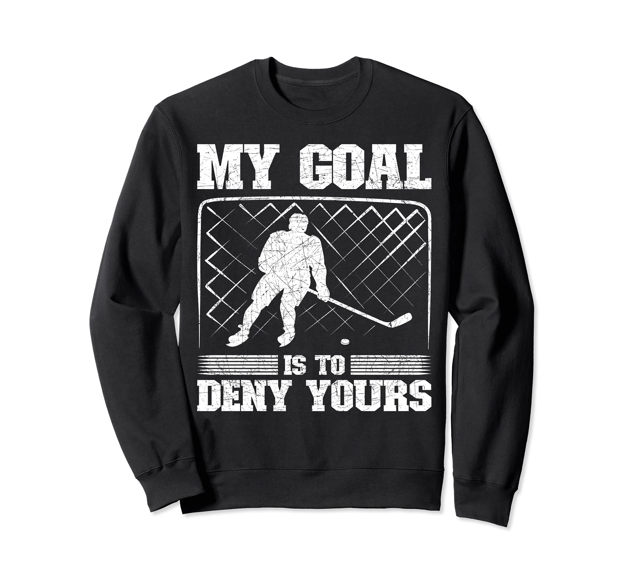 Funny Goal Keeper My Goal Is To Sweatshirt - Fun Novelty Design Unisex