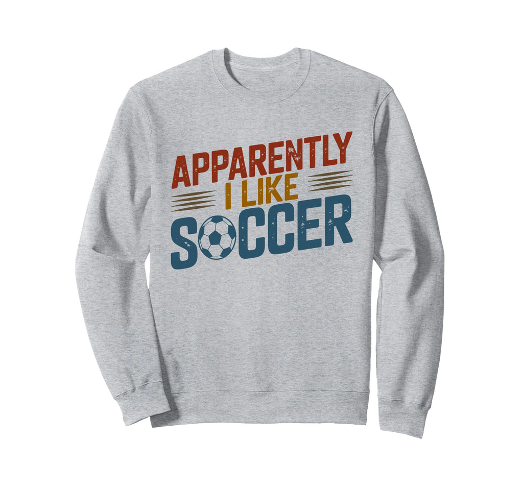 Apparently I Like Soccer Season Sweatshirt - Minimalist Print for Adults