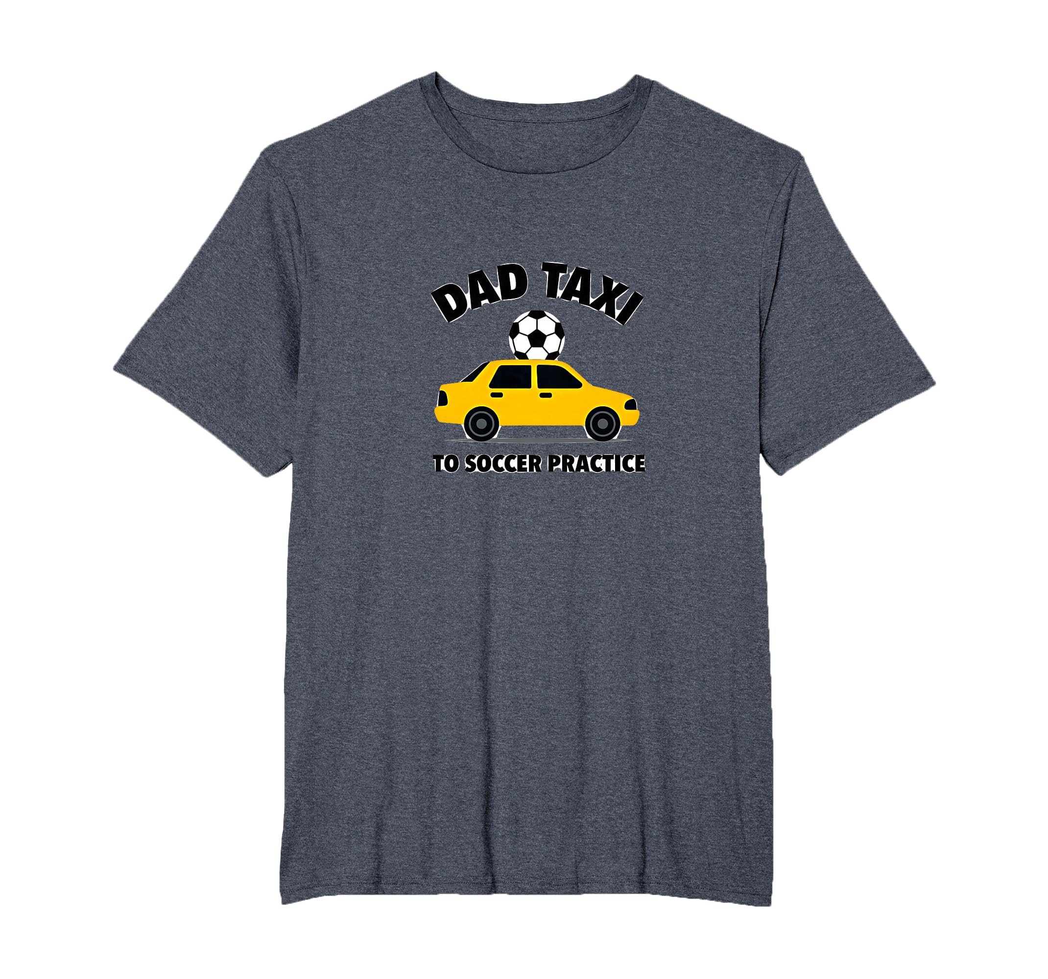 Dad Taxi To Soccer Practice Funny T-Shirt - Trendy Graphic Men Women