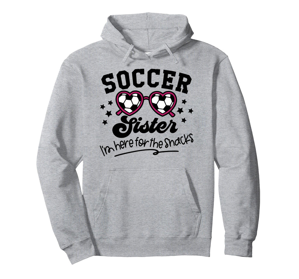 Soccer Sister Im Just Here Snacks Hoodie - Aesthetic Graphic Unisex