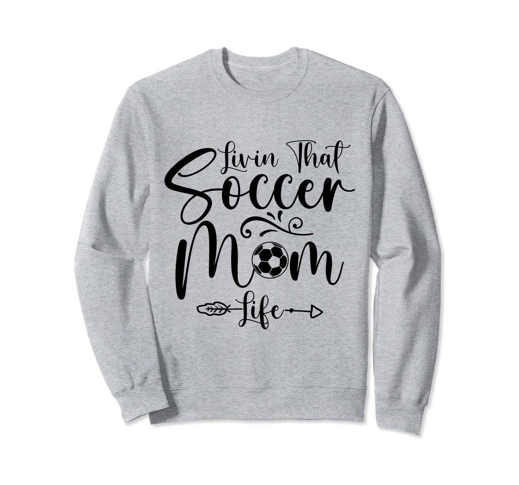 Living That Soccer Mom Life Sweatshirt - Fun Novelty Design for Adults