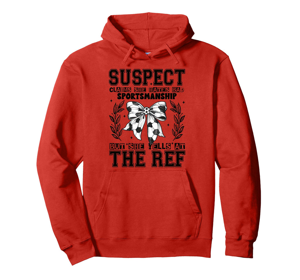 Suspect Claims Soccer She Yells Ref Funny Hoodie - Trendy Graphic Unisex