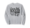 Livin That Soccer Mom Life Sweatshirt - Casual Everyday Wear Men Women