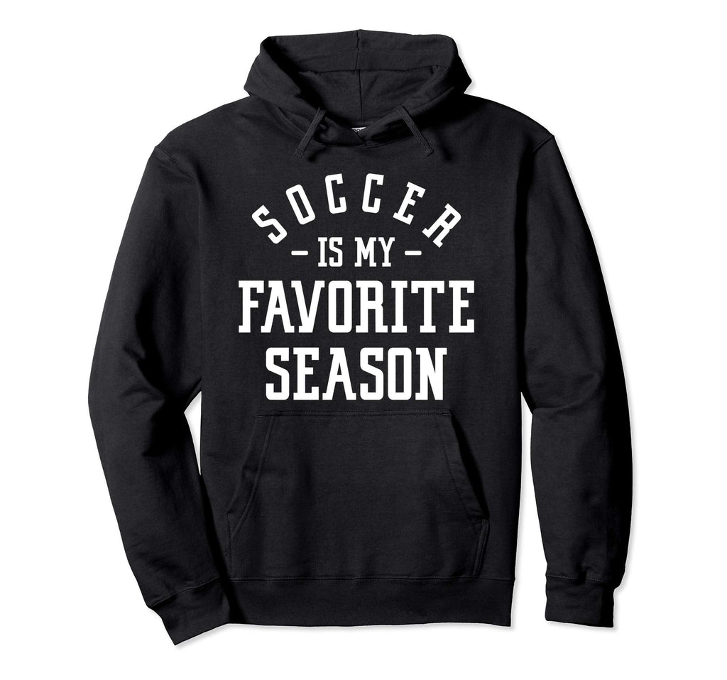 Funny Soccer Soccer Is My Favorite Season Hoodie - Graphic Print Men Women