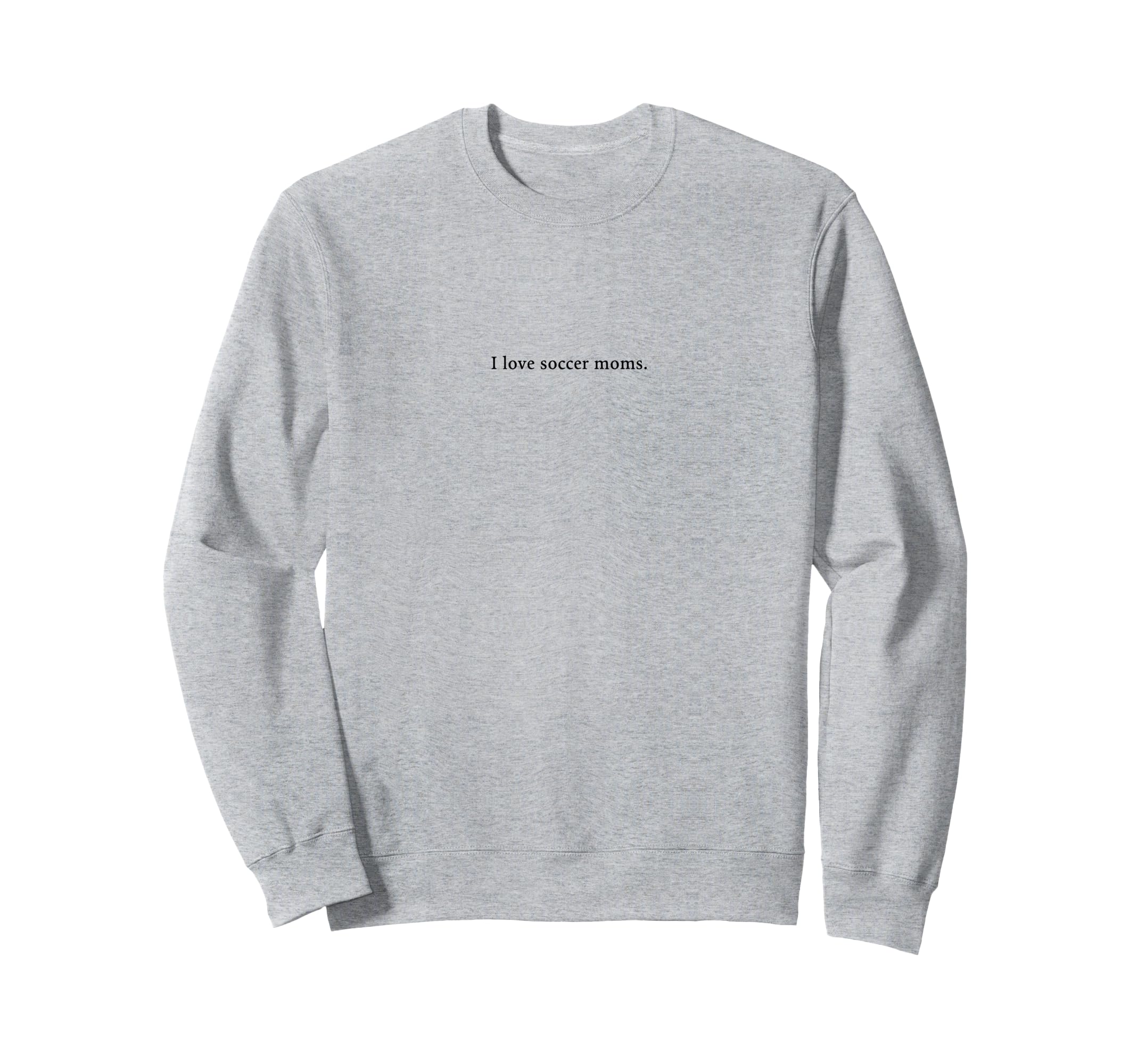 I Love Soccer Moms Funny And Sweatshirt - Aesthetic Graphic Men Women