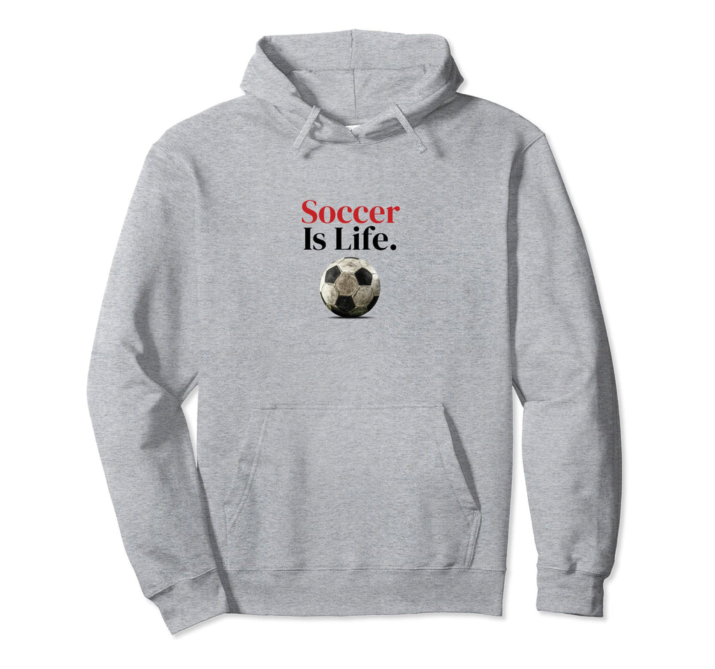 Soccer Is Life Soccer Fans Related Hoodie - Fun Novelty Design Unisex