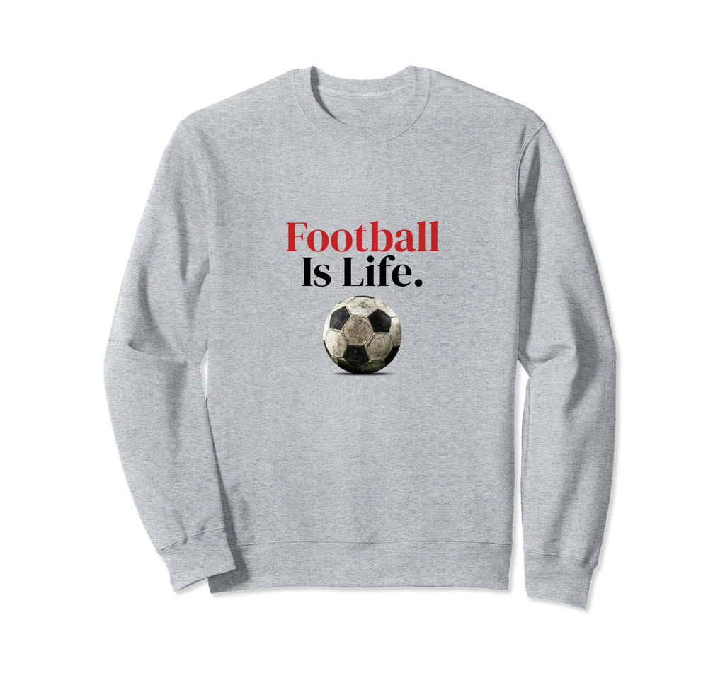 Football Is Life Soccer Fans Sweatshirt - Aesthetic Graphic for Adults