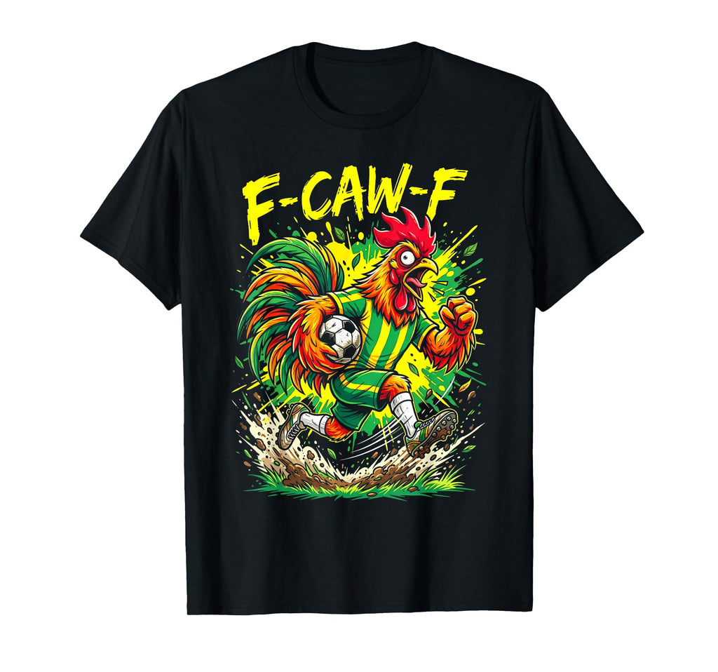 F Caw F Chicken Soccer Funny Rooster T-Shirt - Custom Art Print for Adults