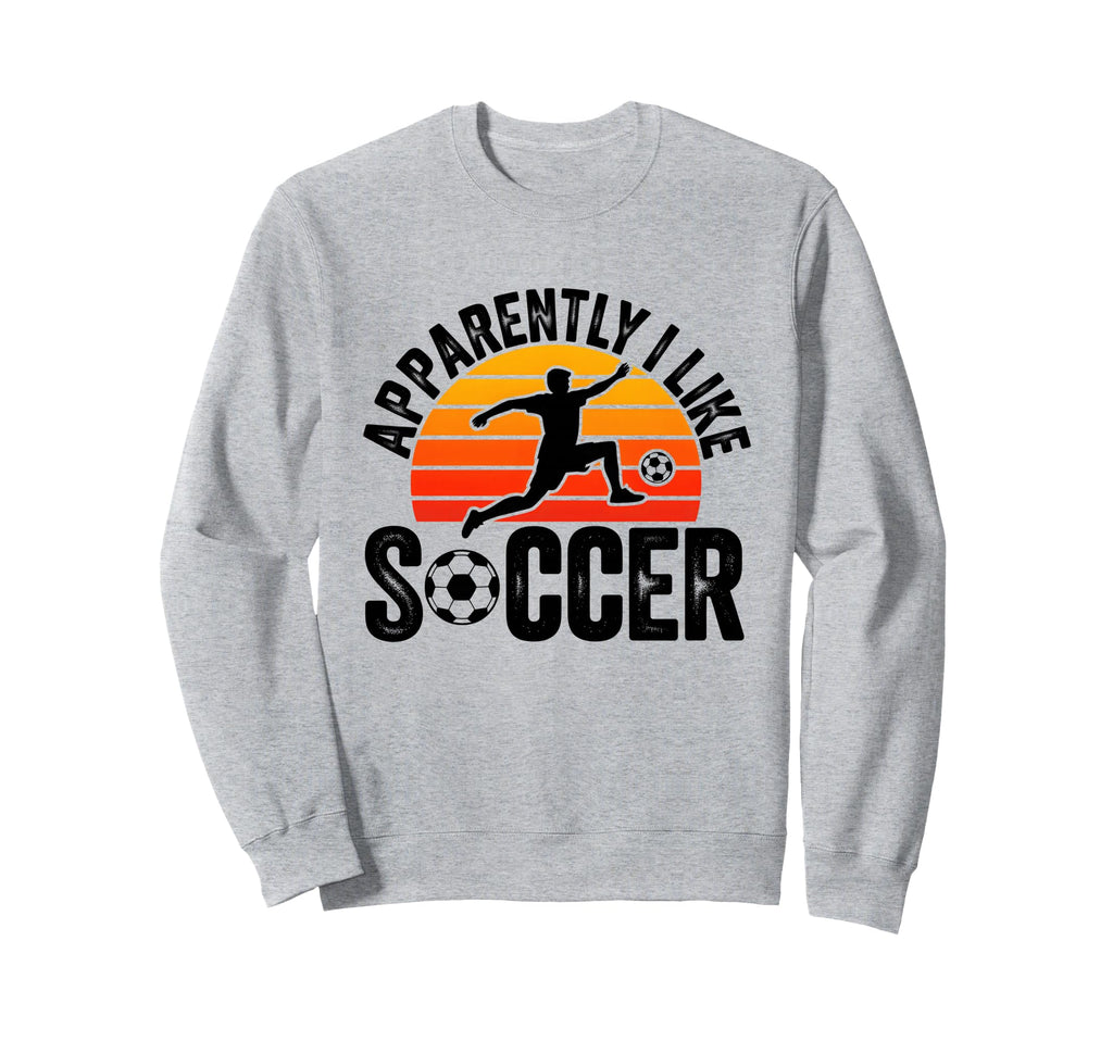 Apparently I Like Soccer Season Sweatshirt - Aesthetic Graphic for Adults