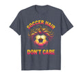 Soccer Hair Dont Care Funny Soccer T-Shirt - Novelty Apparel Unisex