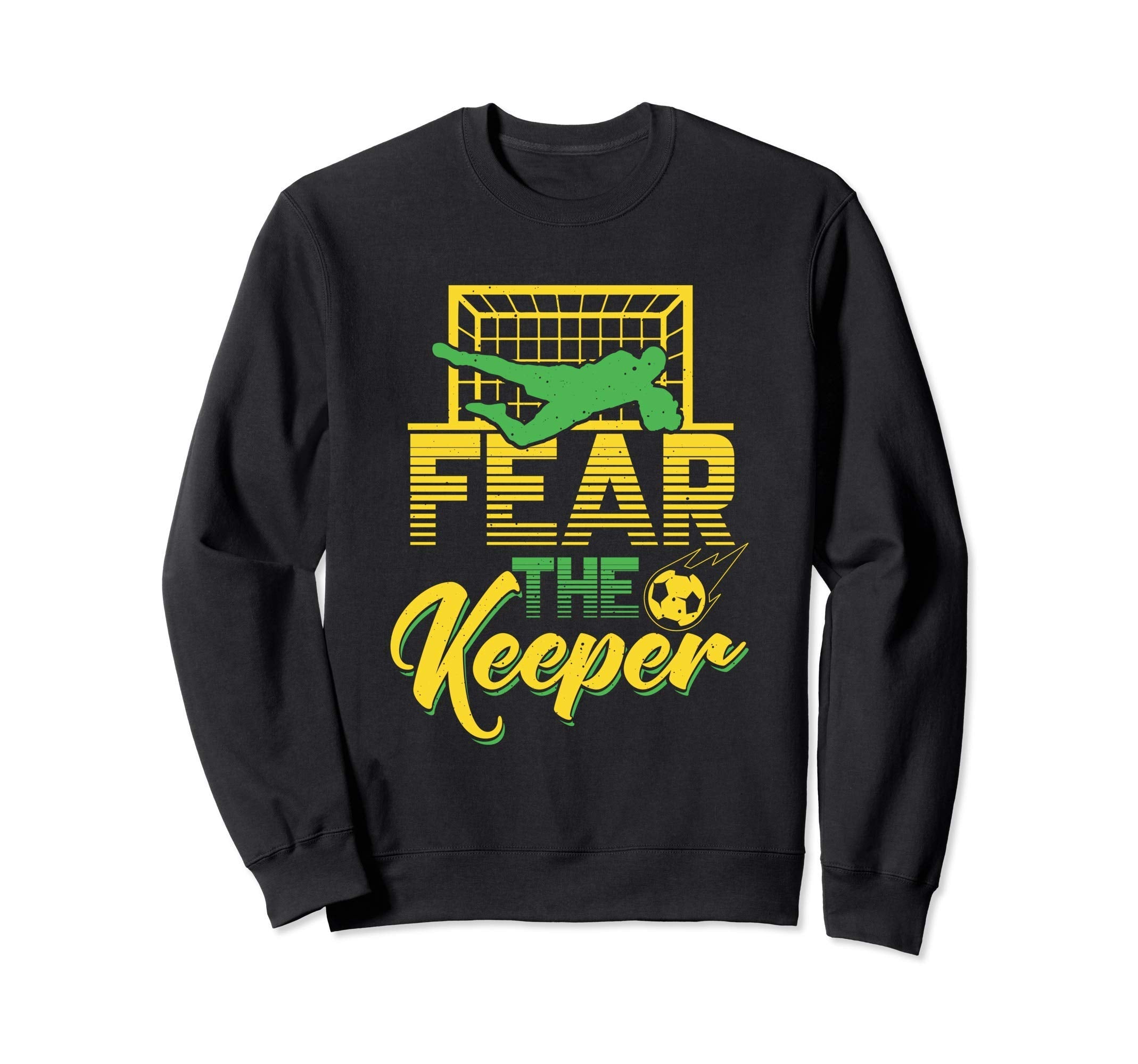 Fear Keeper Goalkeeper Soccer Pun Sweatshirt - Novelty Apparel for Adults
