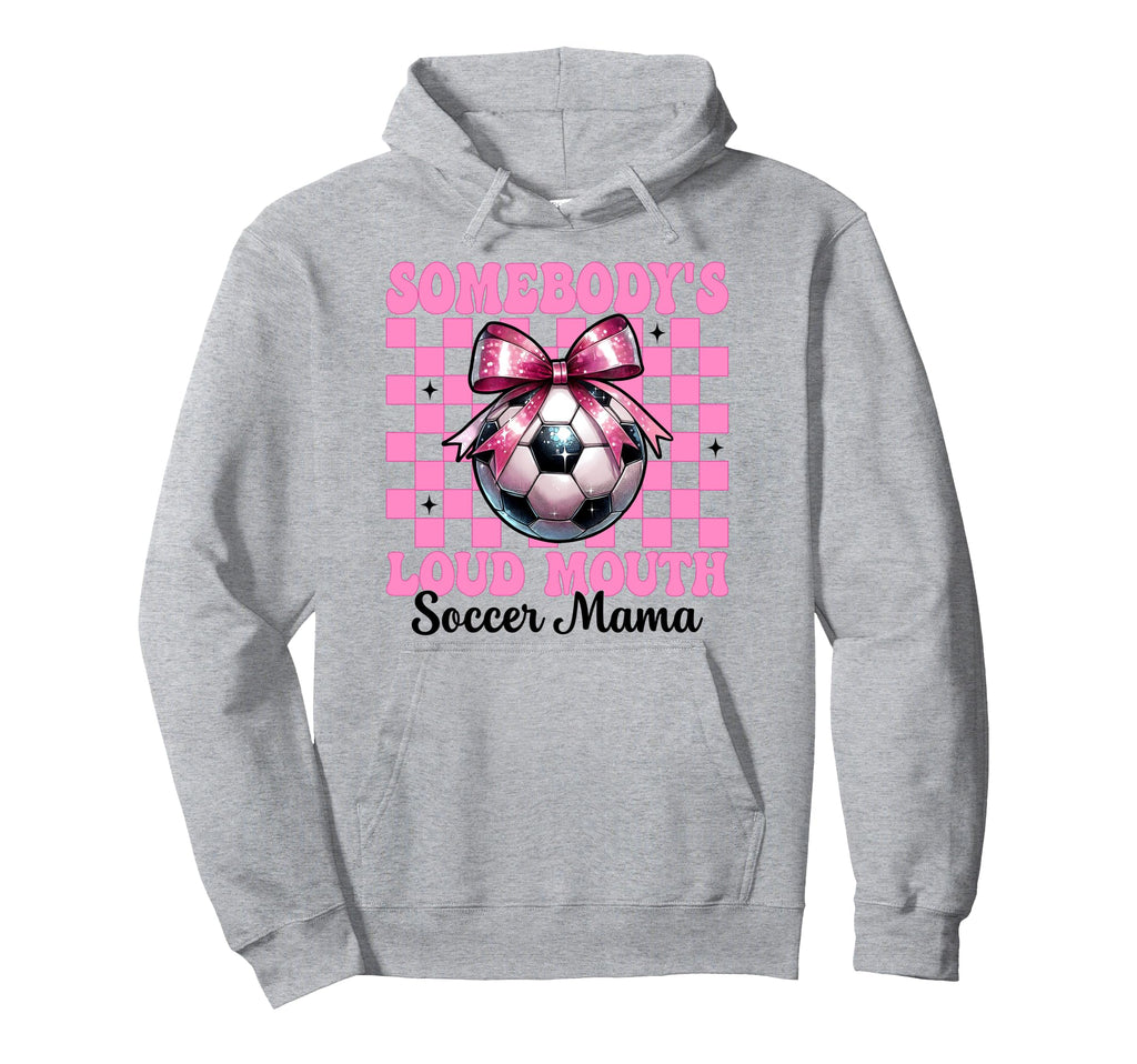 Somebodys Loud Mouth Soccer Mama Mom Hoodie - Fun Novelty Design Unisex
