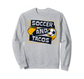 Soccer And Tacos Futbol Fu Ball Sweatshirt - Streetwear Style Men Women