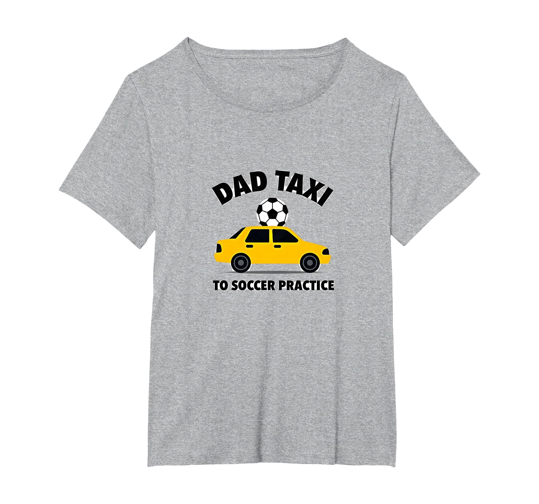 Dad Taxi To Soccer Practice Funny Soccer T-Shirt - Streetwear Style Unisex