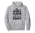 Soccer Poppy My Favorite Player Calls Hoodie - Novelty Apparel Men Women