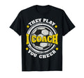 Soccer Coach Gifts I Coach They Play T-Shirt - Casual Everyday Wear Unisex