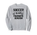 Soccer Lover Funny Soccer Is My Sweatshirt - Fun Novelty Design Unisex