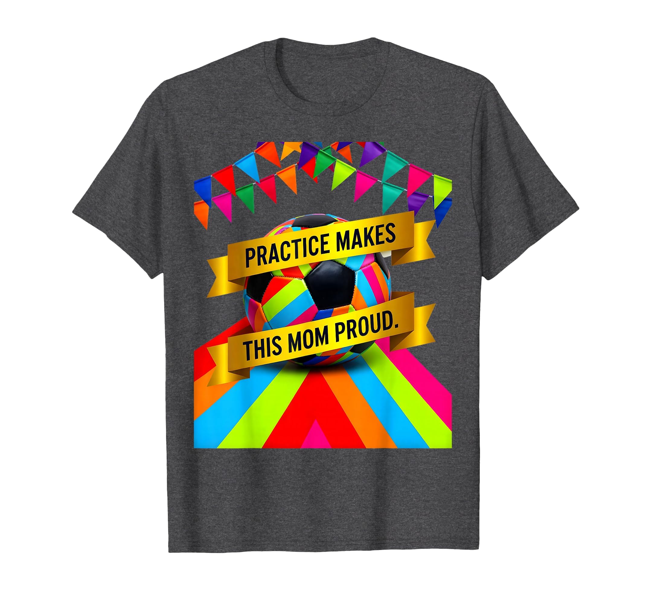 Practice Makes This Mom Proud Soccer T-Shirt - Casual Everyday Wear Unisex
