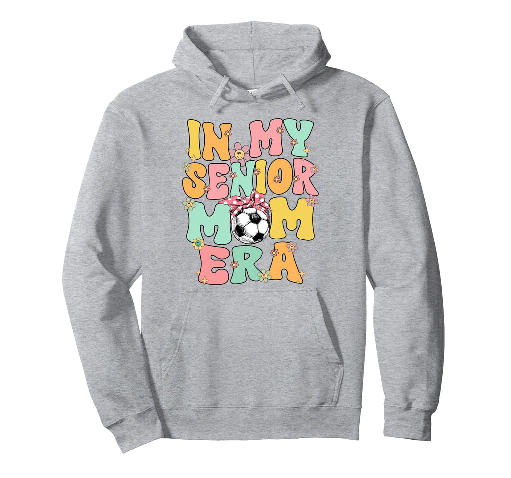 My Senior Soccer Mom Era Senior Mom Soccer Hoodie - Novelty Apparel Unisex
